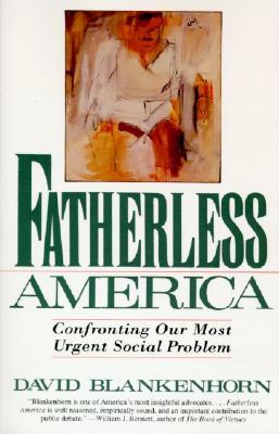 Fatherless America: Confronting Our Most Urgent Social Problem