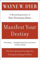 Manifest Your Destiny: Nine Spiritual Principles for Getting Everything You Want, the Subscription