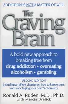 The Craving Brain: A Bold New Approach to Breaking Free from *Drug Addiction *Overeating *Alcoholism *Gambling