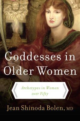 Goddesses in Older Women: Archetypes in Women Over Fifty