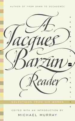 A Jacques Barzun Reader: Selections from His Works