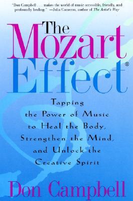 The Mozart Effect: Tapping the Power of Music to Heal the Body, Strengthen the Mind, and Unlock the Creative Spirit