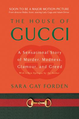 House of Gucci: A Sensational Story of Murder, Madness, Glamour, and Greed