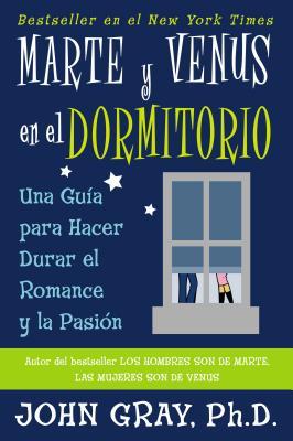 Marte Y Venus En El Dormitorio: Una Guia Para Hacer Durar El Romance Y La Pasion = Mars and Venus in the Bedroom Subscription