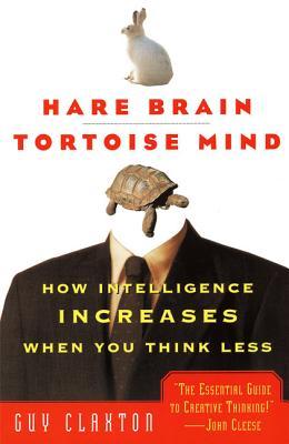 Hare Brain, Tortoise Mind: How Intelligence Increases When You Think Less