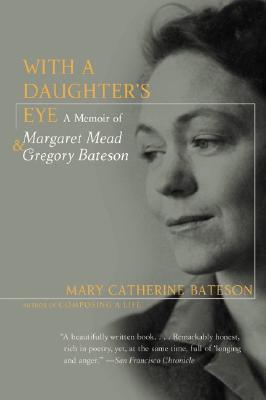 With a Daughter's Eye: Memoir of Margaret Mead and Gregory Bateson, a