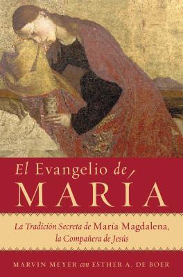 El Evangelio de Mara: La Tradicin Secreta de Mara Magdalena, La Compaera de Jess