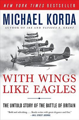 With Wings Like Eagles: The Untold Story of the Battle of Britain