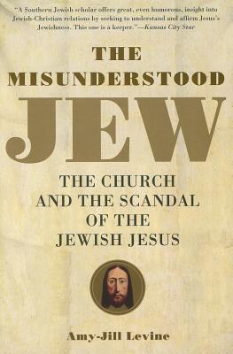 The Misunderstood Jew: The Church and the Scandal of the Jewish Jesus