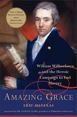 Amazing Grace: William Wilberforce and the Heroic Campaign to End Slavery