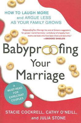 Babyproofing Your Marriage: How to Laugh More and Argue Less as Your Family Grows