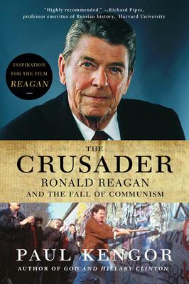 The Crusader: Ronald Reagan and the Fall of Communism