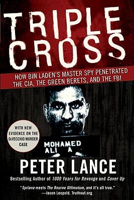 Triple Cross: How Bin Laden's Master Spy Penetrated the Cia, the Green Berets, and the FBI