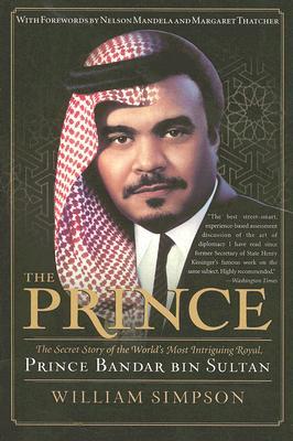 The Prince: The Secret Story of the World's Most Intriguing Royal, Prince Bandar Bin Sultan