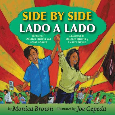 Side by Side/Lado a Lado: The Story of Dolores Huerta and Cesar Chavez/La Historia de Dolores Huerta Y Csar Chvez (Bilingual English-Spanish)