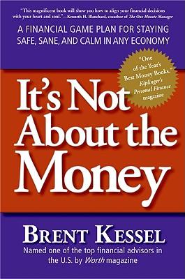 It's Not about the Money: A Financial Game Plan for Staying Safe, Sane, and Calm in Any Economy