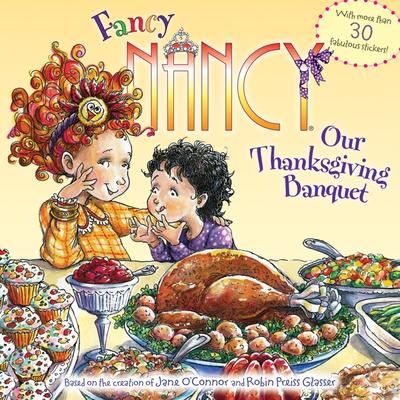 Fancy Nancy: Our Thanksgiving Banquet: With More Than 30 Fabulous Stickers! Subscription