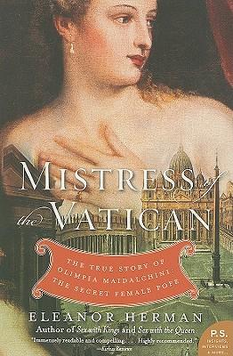 Mistress of the Vatican: The True Story of Olimpia Maidalchini: The Secret Female Pope