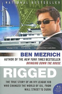 Rigged: The True Story of an Ivy League Kid Who Changed the World of Oil, from Wall Street to Dubai