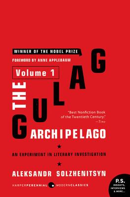 The Gulag Archipelago [Volume 1]: An Experiment in Literary Investigation