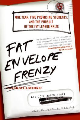 Fat Envelope Frenzy: One Year, Five Promising Students, and the Pursuit of the Ivy League Prize Subscription