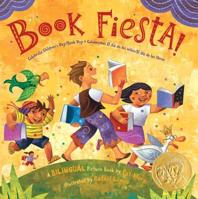 Book Fiesta!: Celebrate Children's Day/Book Day; Celebremos El Dia de Los Ninos/El Dia de Los Libros (Bilingual Spanish-English)