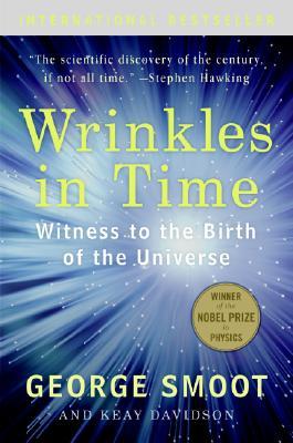 Wrinkles in Time: Witness to the Birth of the Universe