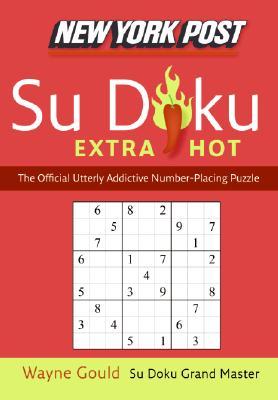 New York Post Extra Hot Su Doku: The Official Utterly Addictive Number-Placing Puzzle