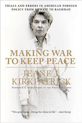 Making War to Keep Peace: Trials and Errors in American Foreign Policy from Kuwait to Baghdad