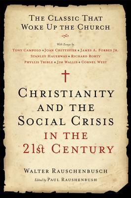 Christianity and the Social Crisis in the 21st Century: The Classic That Woke Up the Church