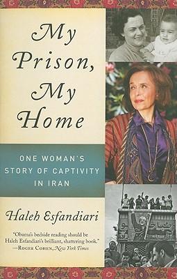 My Prison, My Home: One Woman's Story of Captivity in Iran