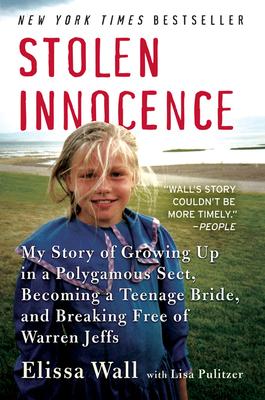 Stolen Innocence: My Story of Growing Up in a Polygamous Sect, Becoming a Teenage Bride, and Breaking Free of Warren Jeffs