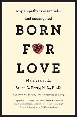 Born for Love: Why Empathy Is Essential--And Endangered