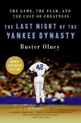 The Last Night of the Yankee Dynasty: The Game, the Team, and the Cost of Greatness