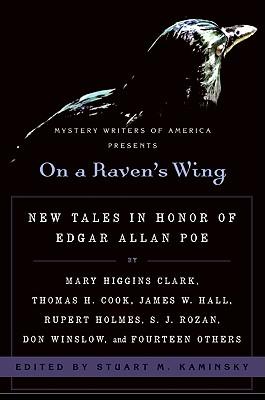 On a Raven's Wing: New Tales in Honor of Edgar Allan Poe by Mary Higgins Clark, Thomas H. Cook, James W. Hall, Rupert Holmes, S. J. Rozan