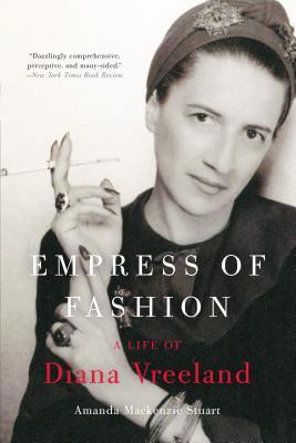 Empress of Fashion: A Life of Diana Vreeland