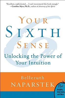 Your Sixth Sense: Unlocking the Power of Your Intuition