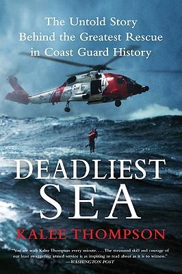 Deadliest Sea: The Untold Story Behind the Greatest Rescue in Coast Guard History