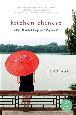 Kitchen Chinese: A Novel about Food, Family, and Finding Yourself