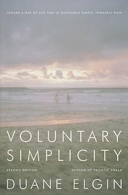 Voluntary Simplicity: Toward a Way of Life That Is Outwardly Simple, Inwardly Rich