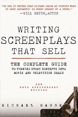 Writing Screenplays That Sell, New Twentieth Anniversary Edition: The Complete Guide to Turning Story Concepts Into Movie and Television Deals