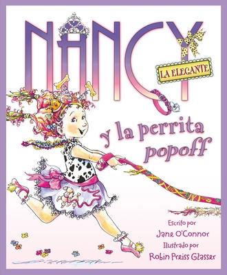 Nancy La Elegante Y La Perrita Popoff: Fancy Nancy and the Posh Puppy (Spanish Edition) = Fancy Nancy and the Posh Puppy