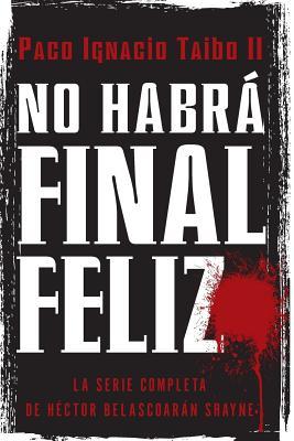 No Habr Final Feliz: La Serie Completa de Hctor Belascoarn Shayne