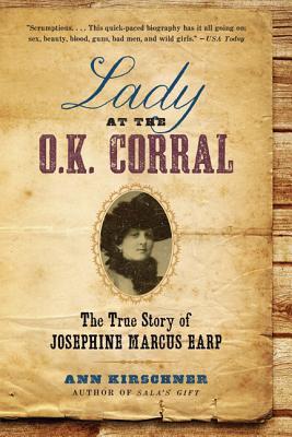 Lady at the O.K. Corral: The True Story of Josephine Marcus Earp