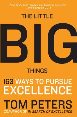 The Little Big Things: 163 Ways to Pursue Excellence