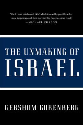 The Unmaking of Israel