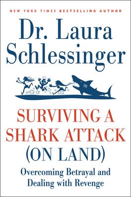 Surviving a Shark Attack (on Land): Overcoming Betrayal and Dealing with Revenge