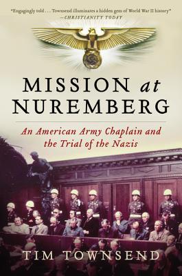 Mission at Nuremberg: An American Army Chaplain and the Trial of the Nazis