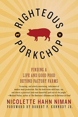 Righteous Porkchop: Finding a Life and Good Food Beyond Factory Farms