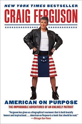 American on Purpose: The Improbable Adventures of an Unlikely Patriot